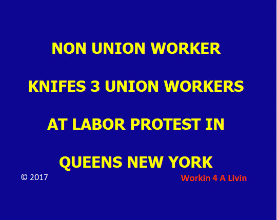 Union Workers Knifed At Union Protest